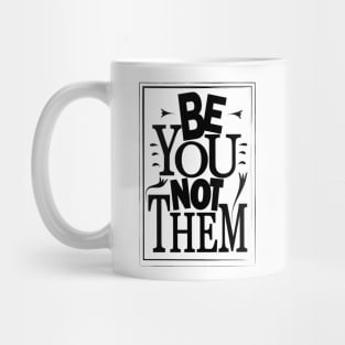 Be You Not Them Mug